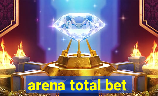 arena total bet